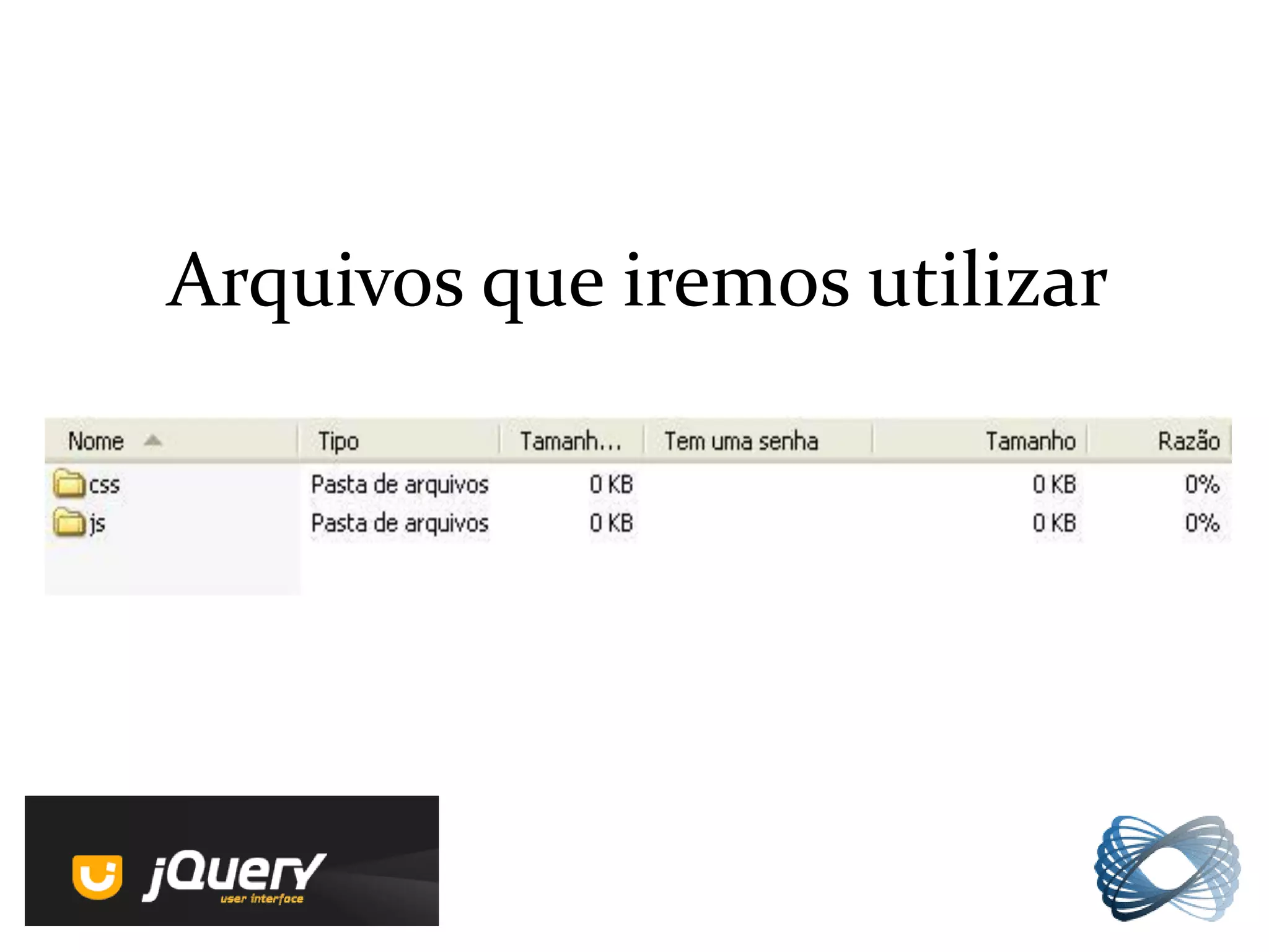 Arquivos que iremos utilizar
 