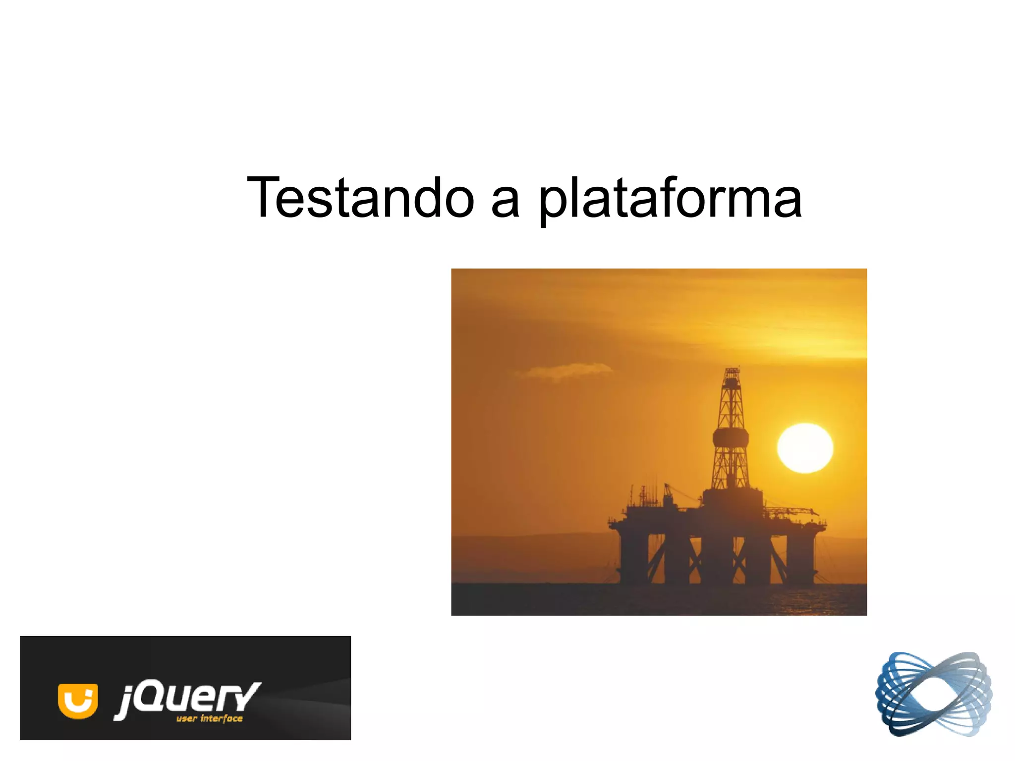 Testando a plataforma
 