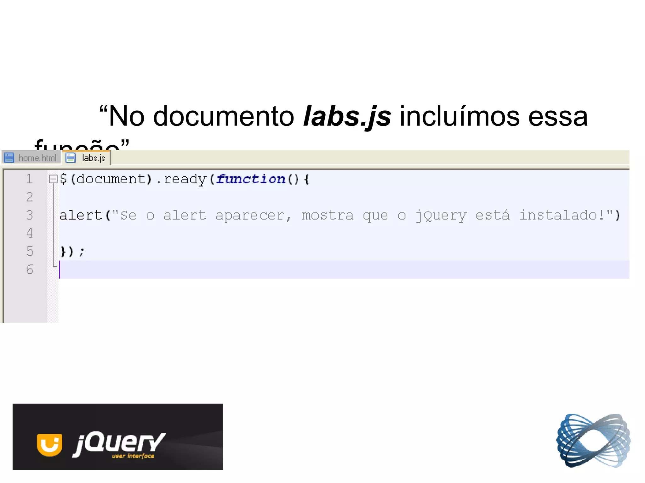 “No documento labs.js incluímos essa
função”
 