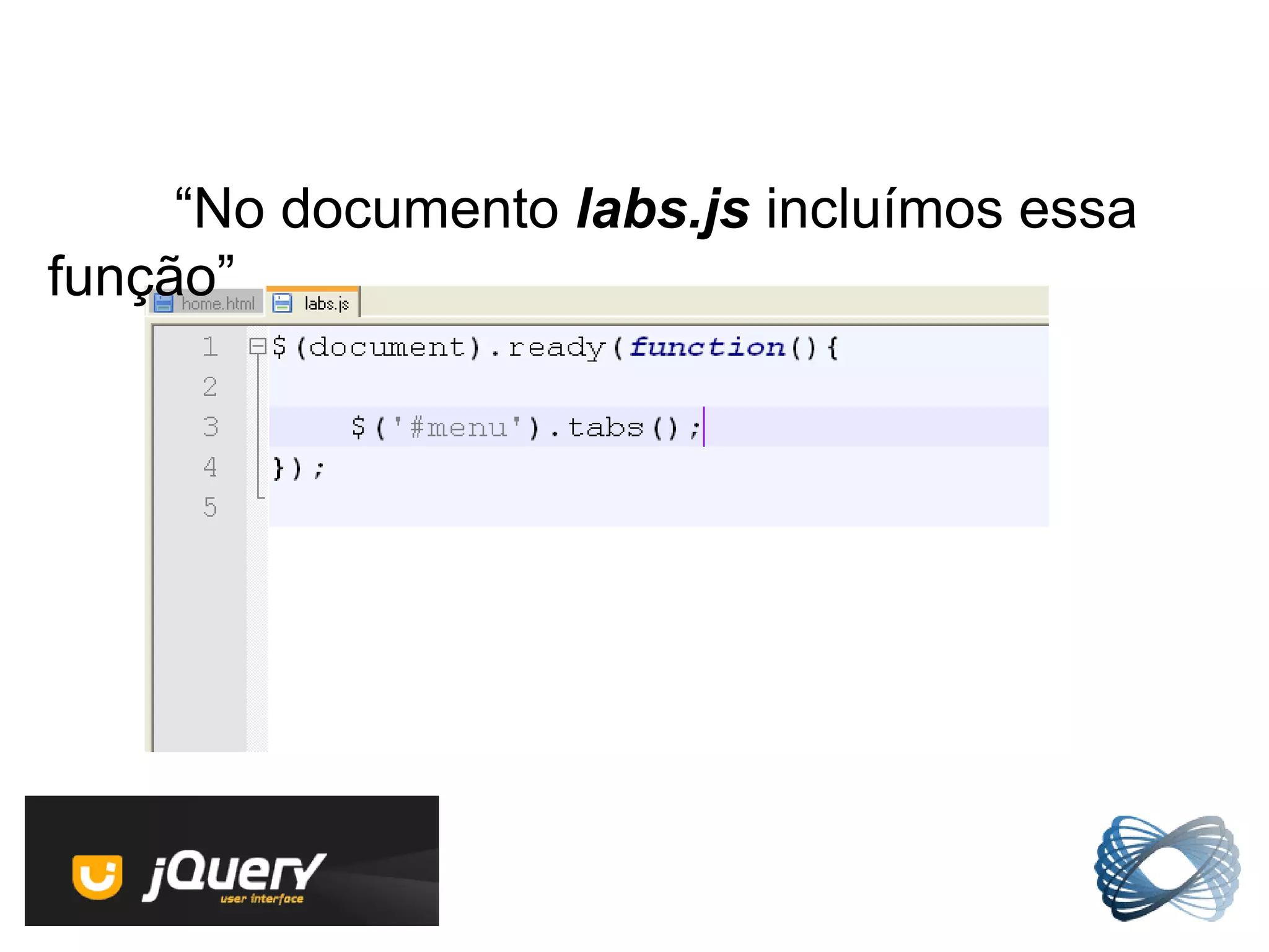 “No documento labs.js incluímos essa
função”
 