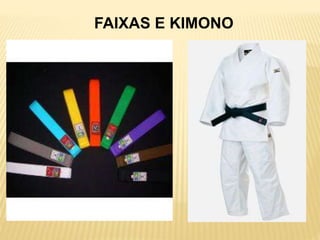 FAIXAS E KIMONO
 