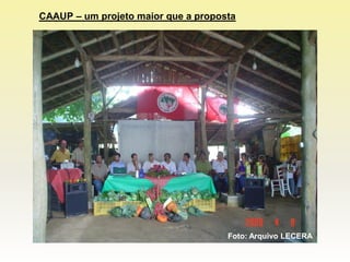 CAAUP – um projeto maior que a proposta




                                     Foto: Arquivo LECERA
 