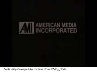 Fonte:<http://www.youtube.com/watch?v=m7Z-Jby_d2M>
 