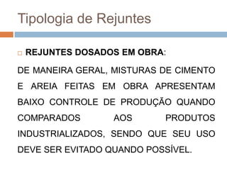 Tipologia de Rejuntes


REJUNTES DOSADOS EM OBRA:

DE MANEIRA GERAL, MISTURAS DE CIMENTO
E AREIA FEITAS EM OBRA APRESENTAM
BAIXO CONTROLE DE PRODUÇÃO QUANDO
COMPARADOS

AOS

PRODUTOS

INDUSTRIALIZADOS, SENDO QUE SEU USO
DEVE SER EVITADO QUANDO POSSÍVEL.

 