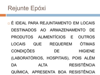Rejunte Epóxi


É IDEAL PARA REJUNTAMENTO EM LOCAIS
DESTINADOS
PRODUTOS

LOCAIS

AO

ARMAZENAMENTO

ALIMENTÍCIOS

QUE

CONDIÇÕES

DE

E

OUTROS

REQUEREM

ÓTIMAS

DE

HIGIENE

(LABORATÓRIOS, HOSPITAIS), POIS ALÉM
DA

ALTA

RESISTÊNCIA

QUÍMICA, APRESENTA BOA RESISTÊNCIA

 