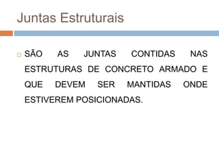 Juntas Estruturais


SÃO

AS

JUNTAS

CONTIDAS

NAS

ESTRUTURAS DE CONCRETO ARMADO E
QUE

DEVEM

SER

MANTIDAS

ESTIVEREM POSICIONADAS.

ONDE

 