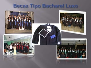 Becas Tipo Bacharel Luxo
