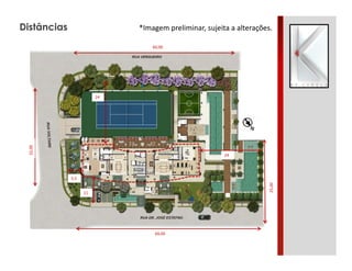 Distâncias

*Imagem preliminar, sujeita a alterações.
60,00

32,00

24

24

25,00

5,5
11

69,00

 