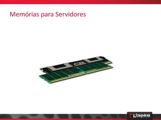 Memórias para Servidores
 