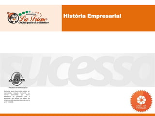 História Empresarial




     É PROIBIDA A REPRODUÇÃO
Nenhuma parte desta obra poderá ser
reproduzida, copiada, transcrita ou
mesmo       transmitida     por    meios
eletrônicos ou gravações sem a
permissão, por escrito, do editor. Os
infratores serão punidos de acordo com a
Lei n° 9.610/98.
 