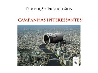 Produção Publicitária


CAMPANHAS INTERESSANTES:
 