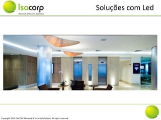 Soluções com Led




Copyright 2010 ISACORP Network & Security Solutions. All rights reserved.
 