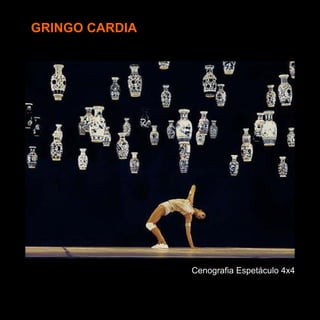 GRINGO CARDIA




                Cenografia Espetáculo 4x4
 