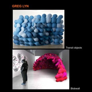GREG LYN




           Transit objects




               Blobwall
 