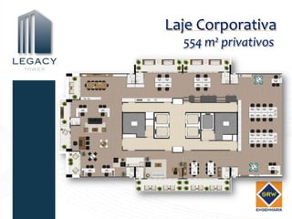 Laje Corporativa
  554 m² privativos
 