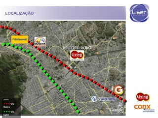 LOCALIZAÇÃO
BELFORD ROXOBELFORD ROXO
LEGENDALEGENDA
● ● ● ViaVia
DutraDutra
● ● ● ViaVia
LightLight
 