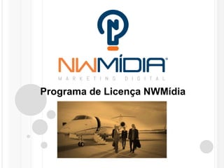 Programa Franquia de Licença NWMídia
 