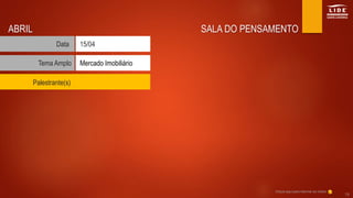 SALA DO PENSAMENTO
Tema Amplo
Data
Mercado Imobiliário
15/04
ABRIL
Clique aqui para retornar ao índice
19
Palestrante(s)
 