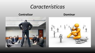 Características
Centralizar

Dominar

 