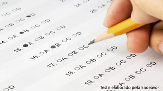 Teste elaborado pela Endeavor
 