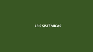 LEIS SISTÊMICAS
 