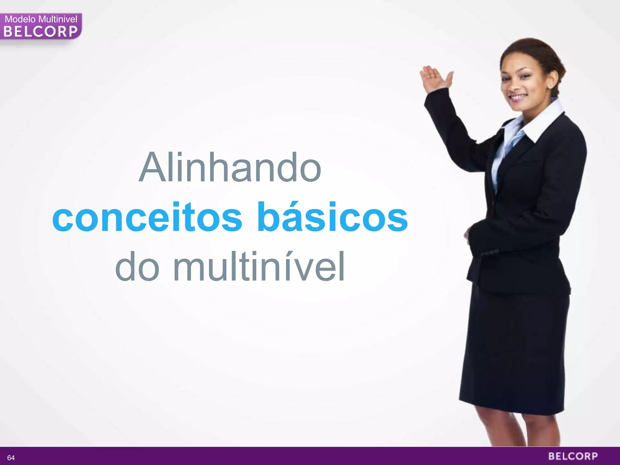 Modelo Multinivel




              Alinhando
          conceitos básicos
             do multinível



64                            64
 