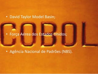 • David Taylor Model Basin; 
• Força Aérea dos Estados Unidos; 
• Agência Nacional de Padrões (NBS). 
 