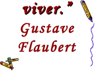 “ Ler para viver. ” Gustave Flaubert 