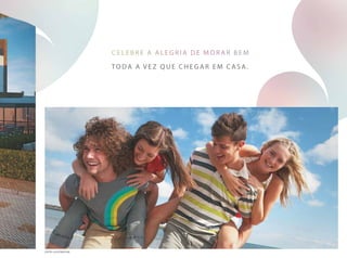 celebre a alegria de morar bem
toda a ve z que c h egar em casa.
foto ilustrativa
 