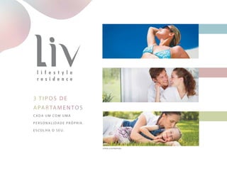 3 tipos de
apartamentos
C ada um com uma
personalidade pr ó pria.
E scol h a o seu.
fotos ilustrativas
 