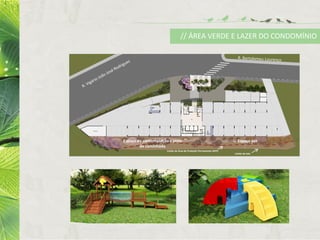 Limite da Área de Proteção Permanente (APP)
Limite do lote
Espaço petEspaço de contemplação e pista
de caminhada
// ÁREA VERDE E LAZER DO CONDOMÍNIO
 