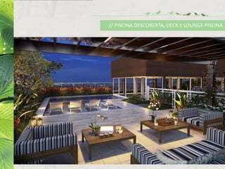 // PISCINA DESCOBERTA, DECK E LOUNGE PISCINA
 
