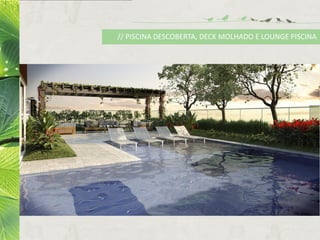 // PISCINA DESCOBERTA, DECK MOLHADO E LOUNGE PISCINA
 