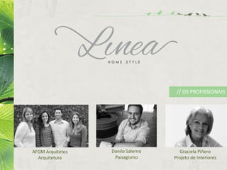 Danilo Salerno
Paisagismo
Graciela Piñero
Projeto de Interiores
AFGM Arquitetos
Arquitetura
// OS PROFISSIONAIS
 