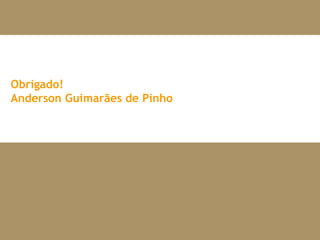 Obrigado! Anderson Guimarães de Pinho 