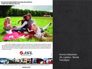 Anúncio Institucional -
JSL Logística – Revista
Tecnológica
 
