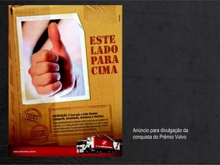 Anúncio para divulgação da
conquista do Prêmio Volvo
 
