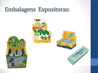 Embalagens Expositoras:
 