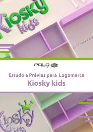Estudo e Prévias para Logomarca
Kiosky kids
 