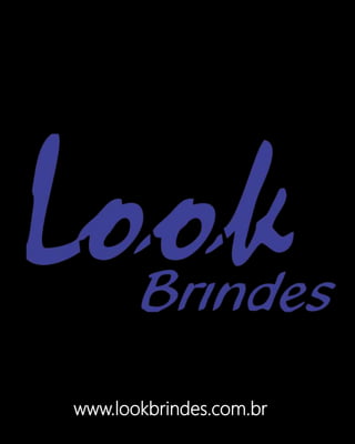www.lookbrindes.com.br
 