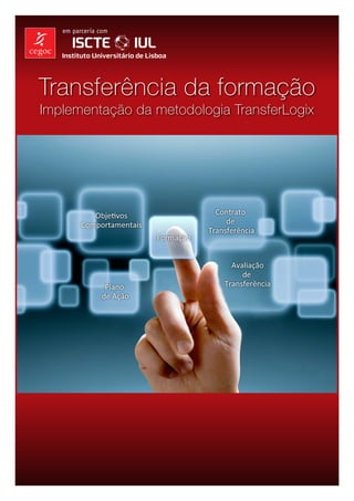 em parceria com




Transferência da formação
Implementação da metodologia TransferLogix
 