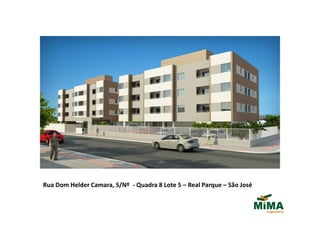 Rua Dom Helder Camara, S/Nº - Quadra 8 Lote 5 – Real Parque – São José
 