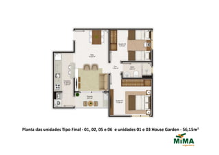Planta das unidades Tipo Final - 01, 02, 05 e 06 e unidades 01 e 03 House Garden - 56,15m²
 