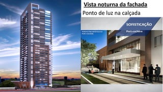 Vista noturna da fachada
Ponto de luz na calçada
 
