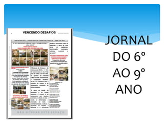JORNAL 
DO 6º 
AO 9º 
ANO 
 