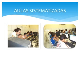 AULAS SISTEMATIZADAS 
 