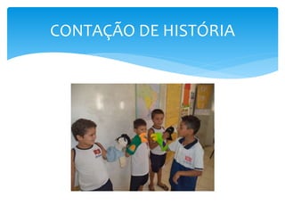 CONTAÇÃO DE HISTÓRIA 
 