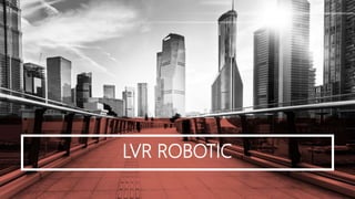 LVR ROBOTIC
 