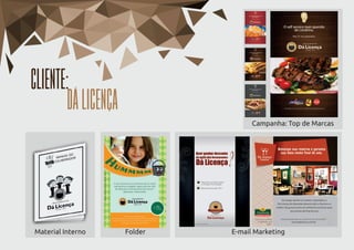 CLIENTE:
DÁLICENÇA
Campanha: Top de Marcas
E-mail MarketingFolderMaterial InternoMaterial Interno
 