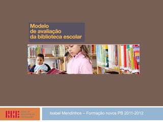 Isabel Mendinhos – Formação novos PB 2011-2012
 